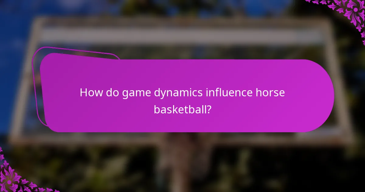 How do game dynamics influence horse basketball?