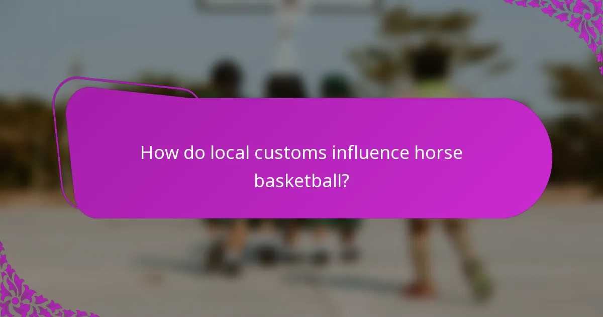 How do local customs influence horse basketball?