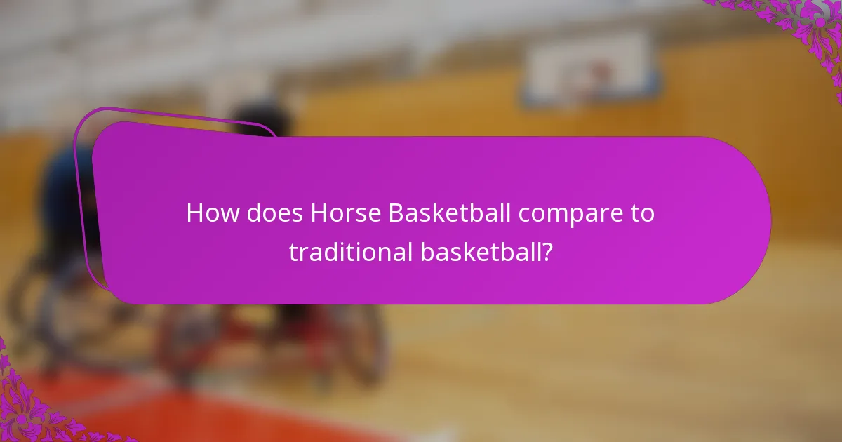 How does horse basketball compare to traditional basketball?