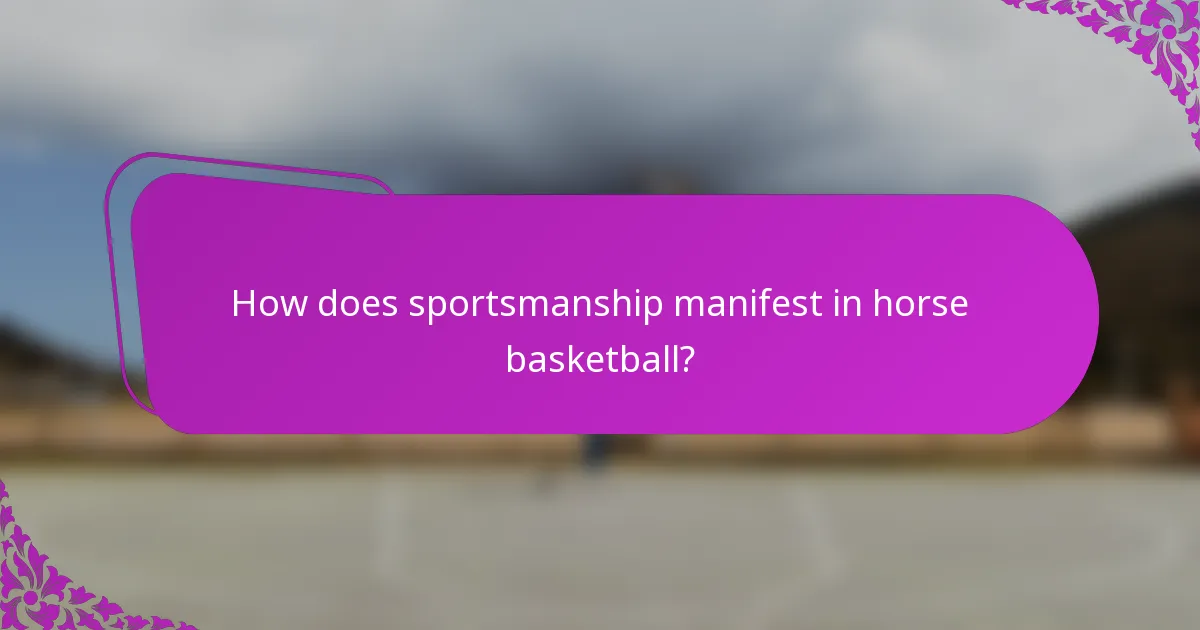 How does sportsmanship manifest in horse basketball?