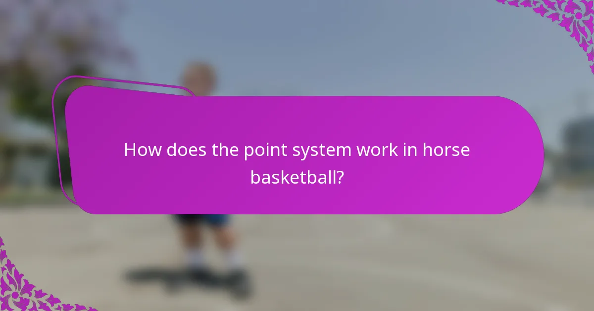 How does the point system work in horse basketball?