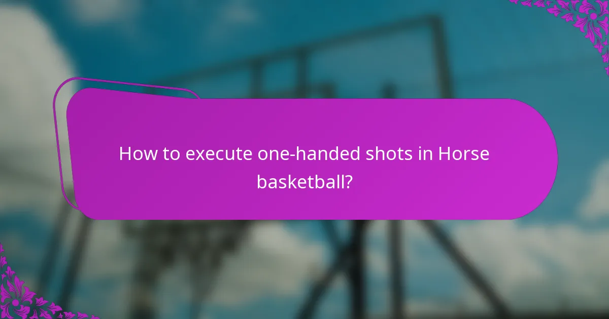 How to execute one-handed shots in Horse basketball?
