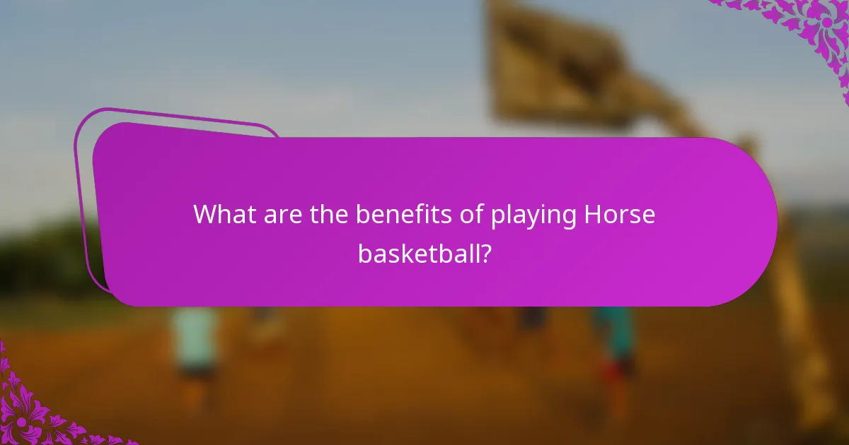 What are the benefits of playing Horse basketball?