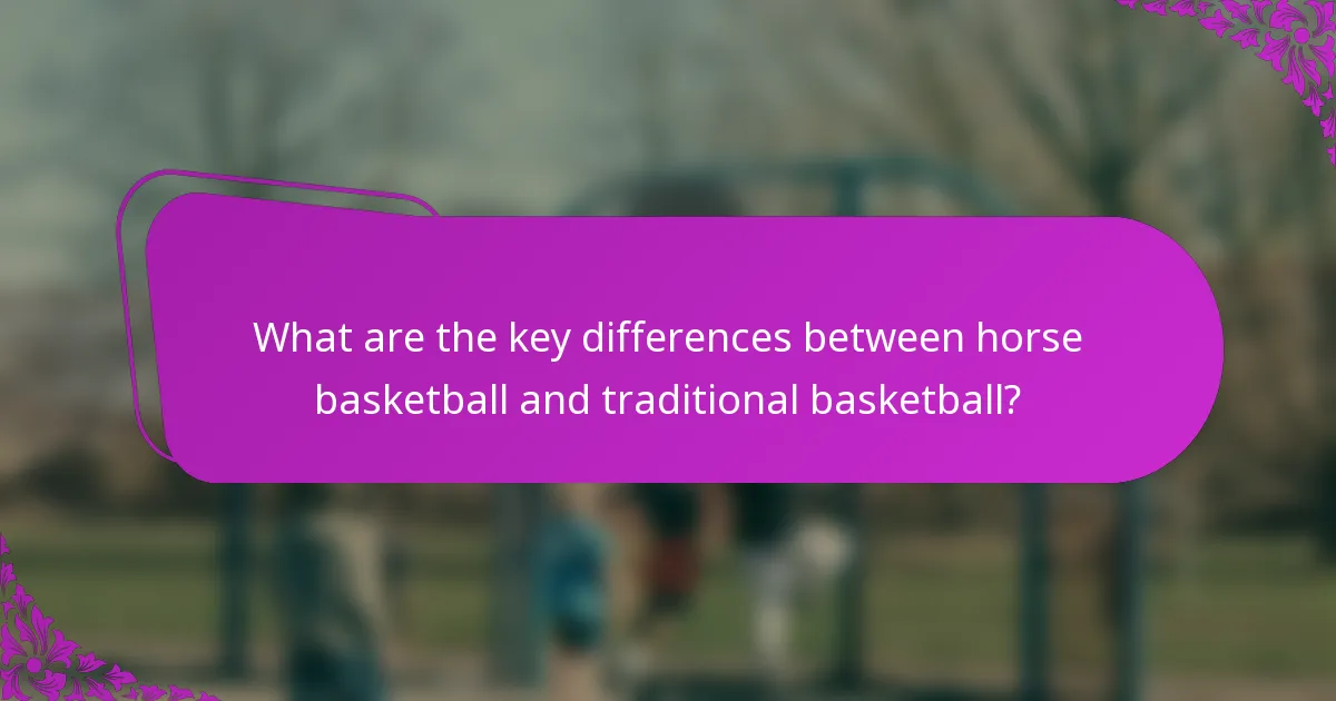 What are the key differences between horse basketball and traditional basketball?