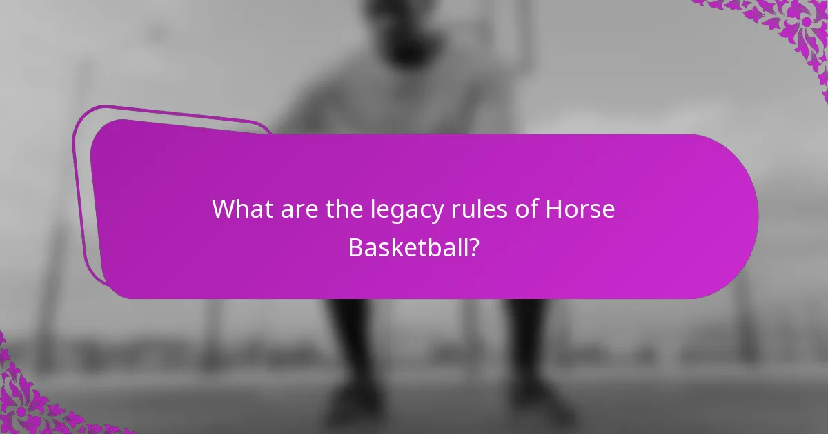 What are the legacy rules of Horse Basketball?