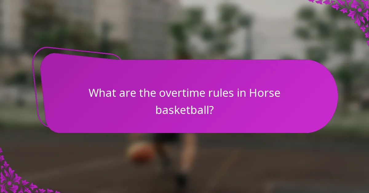 What are the overtime rules in Horse basketball?